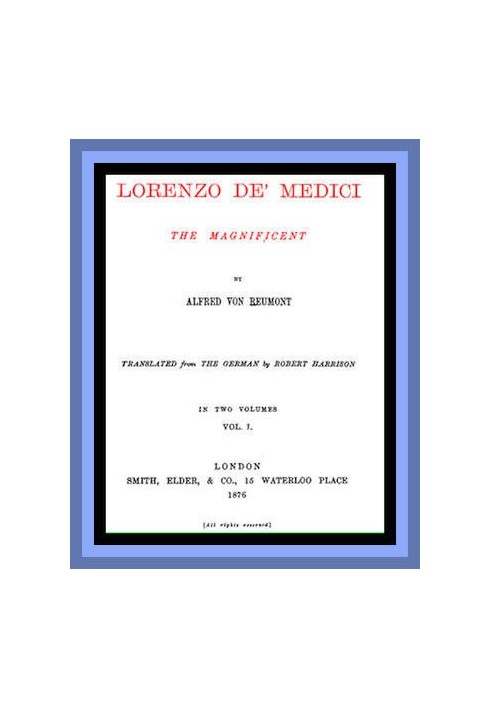 Lorenzo de' Medici, the Magnificent (vol. 1 of 2)