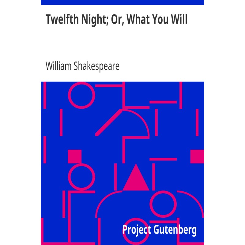 Twelfth Night; Or, What You...