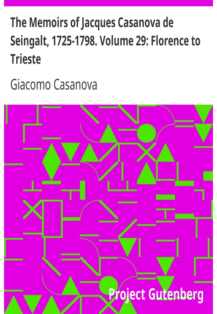 Мемуари Жака Казанови де Сейнгальта, 1725-1798. Том 29: Флоренція – Трієст