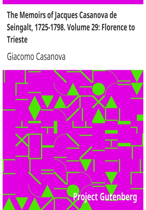 Мемуари Жака Казанови де Сейнгальта, 1725-1798. Том 29: Флоренція – Трієст