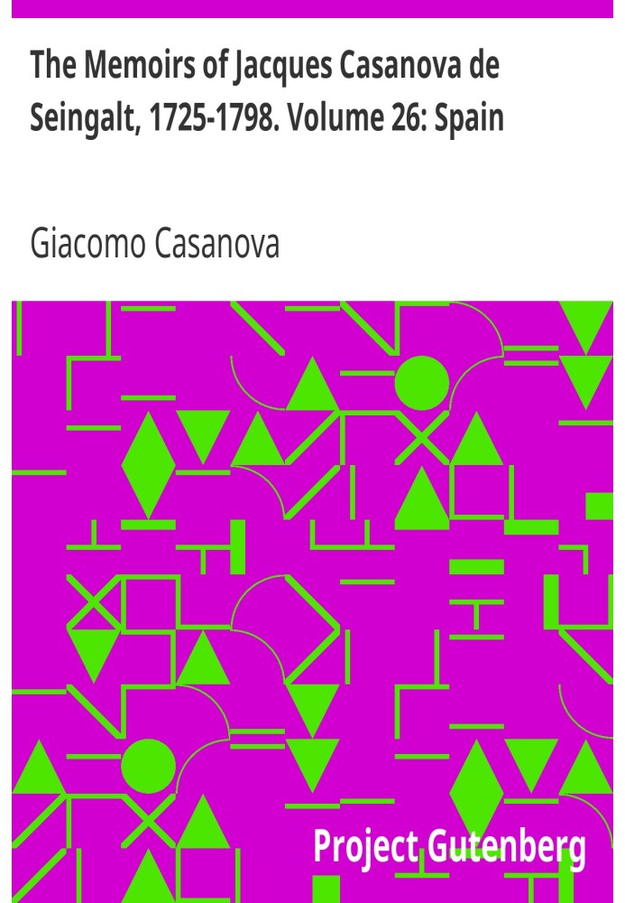 Мемуари Жака Казанови де Сейнгальта, 1725-1798. Том 26: Іспанія