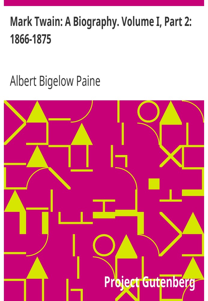 Марк Твен: біографія. Том I, частина 2: 1866-1875