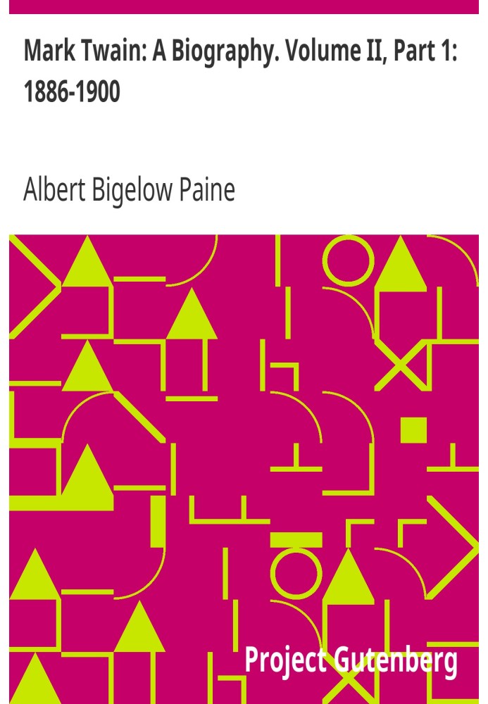 Марк Твен: Биография. Том II, Часть 1: 1886–1900 гг.