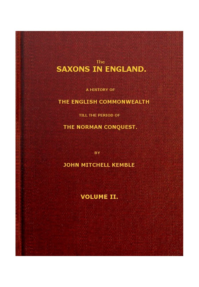 The Saxons in England, Volume 2 (of 2) A history of the English commonwealth till the period of the Norman conquest