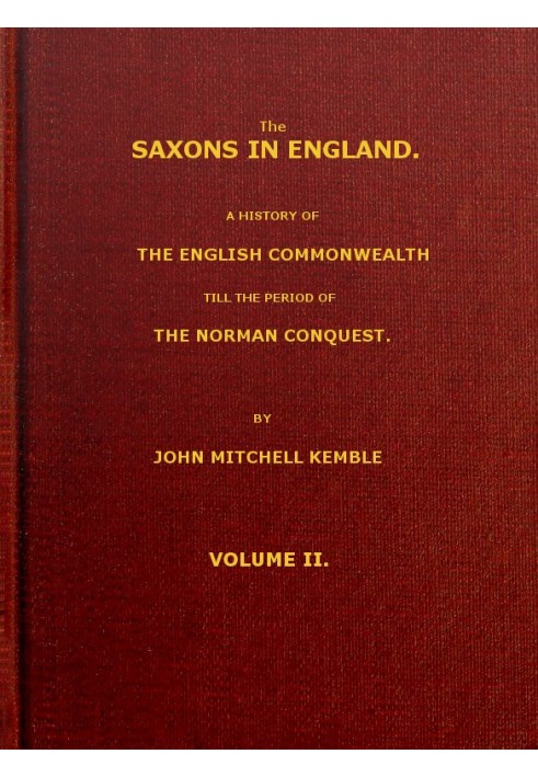 The Saxons in England, Volume 2 (of 2) A history of the English commonwealth till the period of the Norman conquest