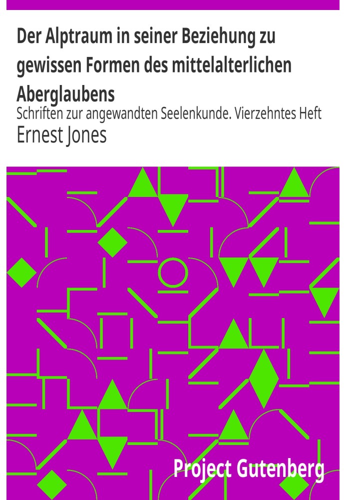 The nightmare in its relationship to certain forms of medieval superstition. Writings on applied psychology. Fourteenth issue