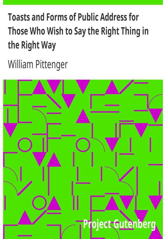 Toasts and Forms of Public Address for Those Who Wish to Say the Right Thing in the Right Way