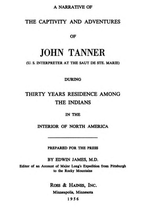 A Narrative of the Captivity and Adventures of John Tanner (U.S. Interpreter at the Saut de Ste. Marie) During Thirty Years Resi