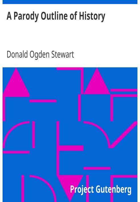 A Parody Outline of History Wherein May Be Found a Curiously Irreverent Treatment of American Historical Events, Imagining Them 