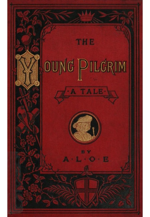 The Young Pilgrim: A Tale Illustrative of "The Pilgrim's Progress"