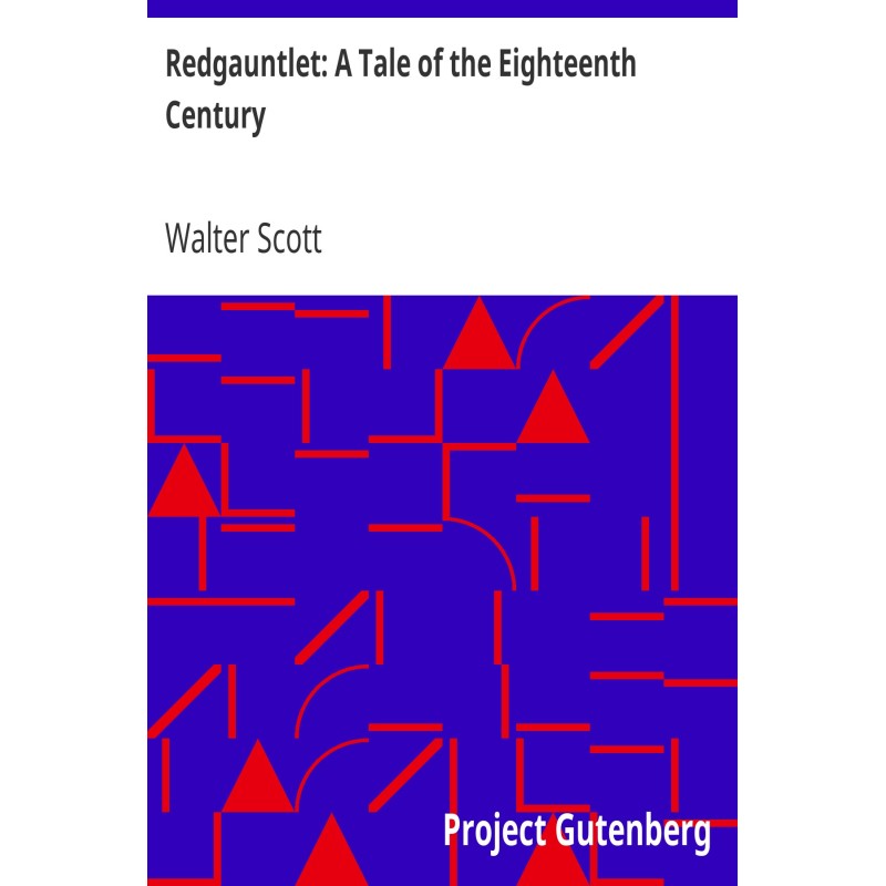 Redgauntlet: A Tale of the...