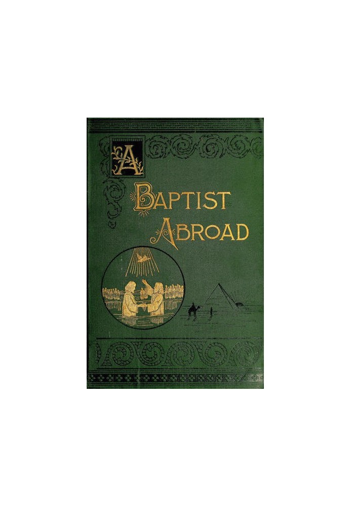 A Baptist Abroad: Travels and Adventures of Europe and all Bible Lands