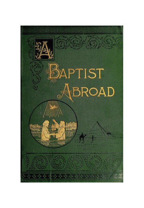 A Baptist Abroad: Travels and Adventures of Europe and all Bible Lands