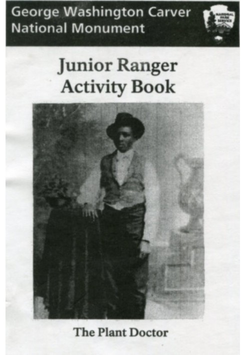 George Washington Carver National Monument Junior Ranger Activity Book: The Plant Doctor