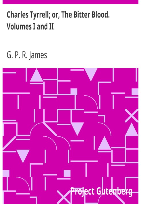 Чарльз Тірелл; або «Гірка кров». Том І і ІІ