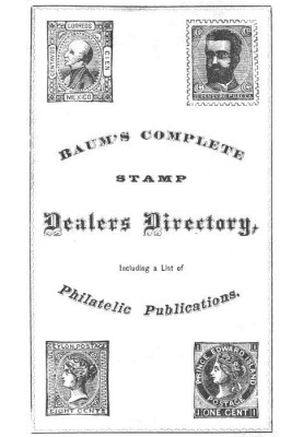 Baum's Complete Stamp Dealers Directory Containing a Complete List of All Dealers in the United States, Together with the Princi