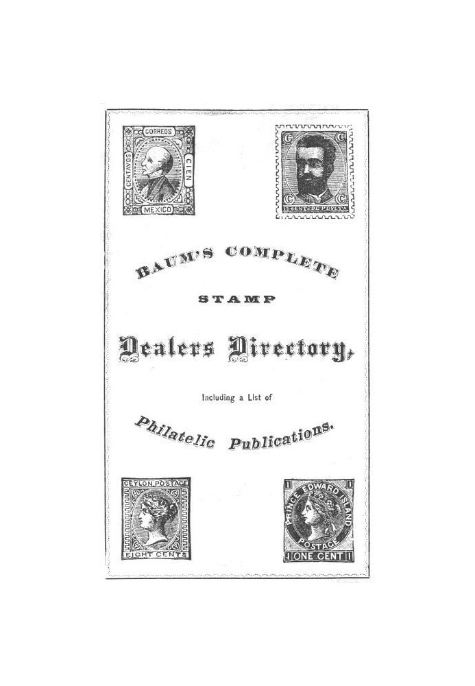 Baum's Complete Stamp Dealers Directory Containing a Complete List of All Dealers in the United States, Together with the Princi