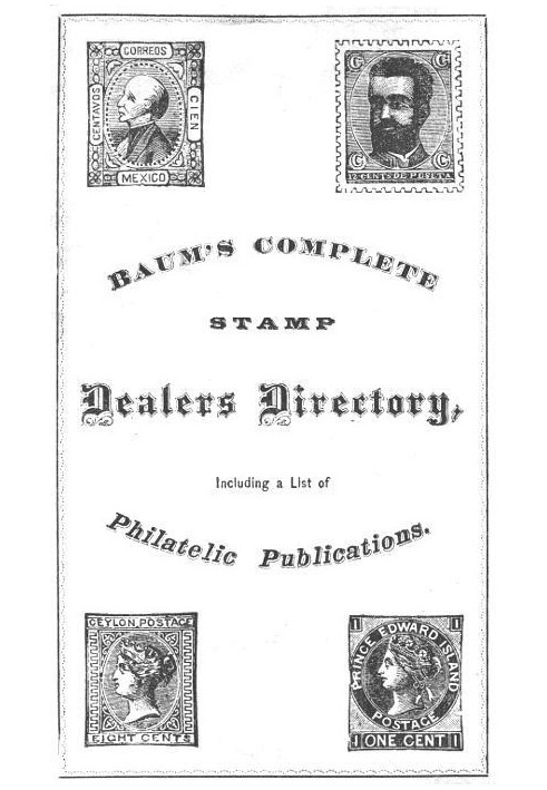 Baum's Complete Stamp Dealers Directory Containing a Complete List of All Dealers in the United States, Together with the Princi