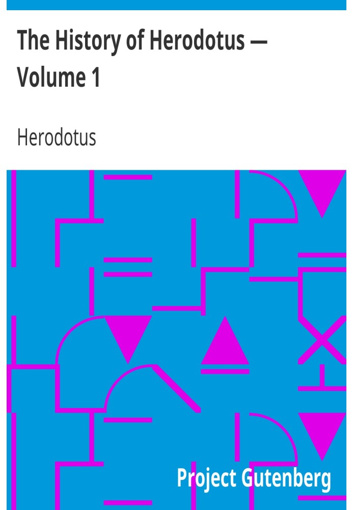 The History of Herodotus — Volume 1