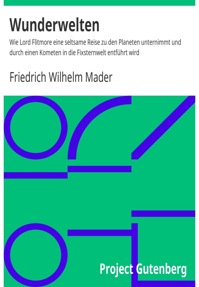 Чудесные миры Как лорд Флитмор совершает странное путешествие к планетам и его похищает комета в мир неподвижных звезд