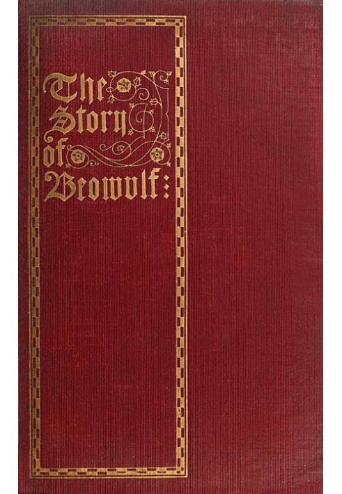 The Story of Beowulf, Translated from Anglo-Saxon into Modern English Prose