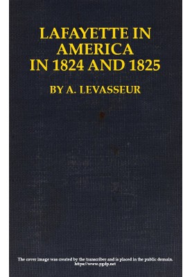 Лафайєт в Америці в 1824 і 1825 роках, том. 1 (з 2) Або Журнал подорожі до Сполучених Штатів