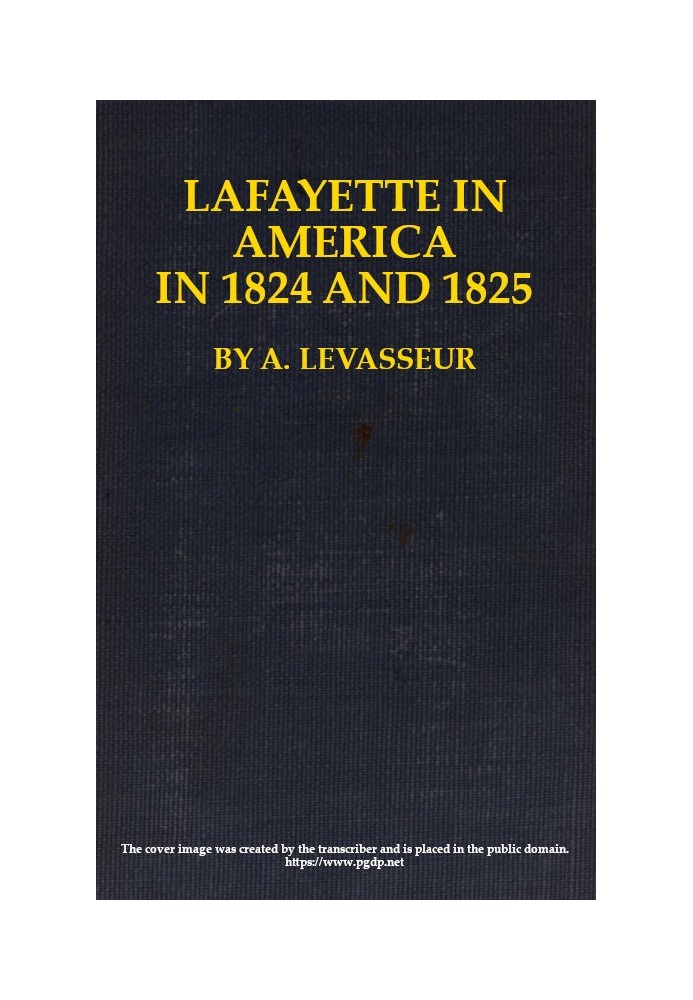 Лафайєт в Америці в 1824 і 1825 роках, том. 1 (з 2) Або Журнал подорожі до Сполучених Штатів