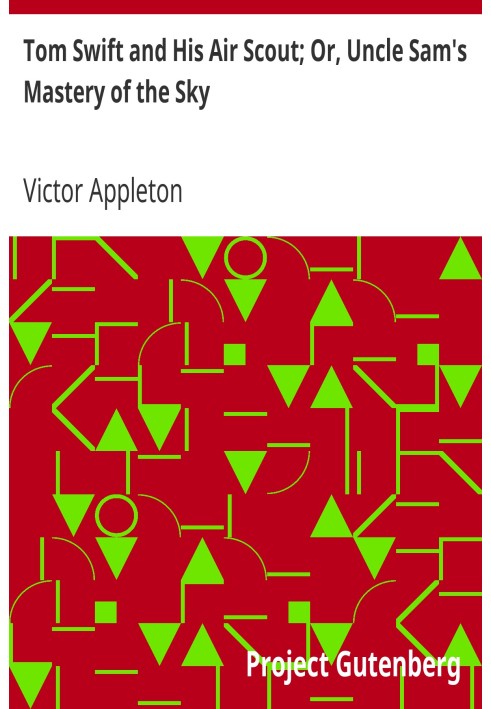 Том Свіфт і його повітряний розвідник; Або «Оволодіння небом» дядька Сема