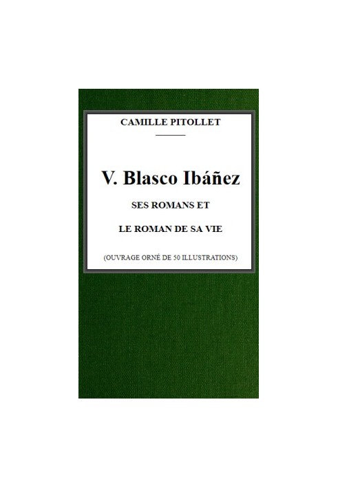 V. Blasco Ibáñez, his novels and the novel of his life