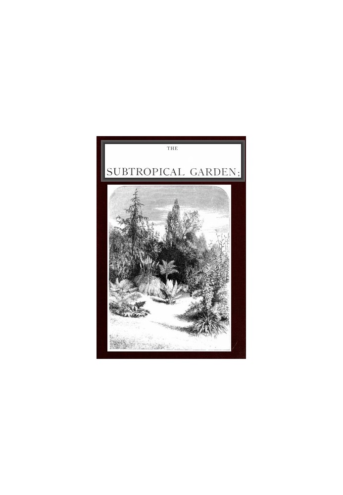 Субтропічний сад; або, краса форми в квітнику.