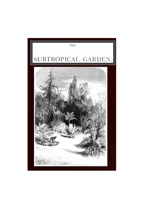 Субтропічний сад; або, краса форми в квітнику.