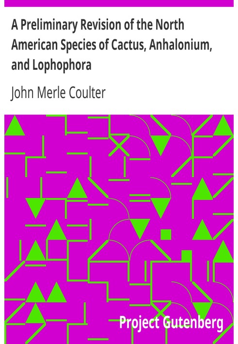 A Preliminary Revision of the North American Species of Cactus, Anhalonium, and Lophophora