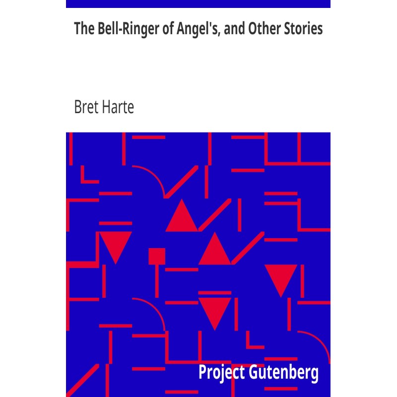 The Bell-Ringer of Angel's,...