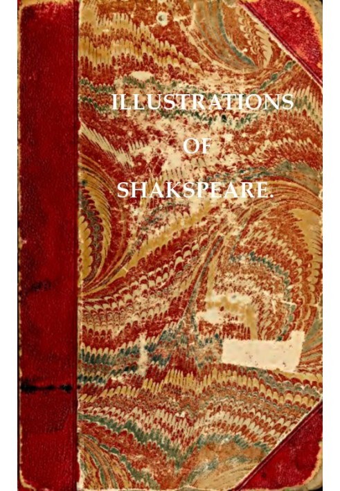 Illustrations of Shakspeare, and of Ancient Manners: with Dissertations on the Clowns and Fools of Shakspeare; on a Collection o