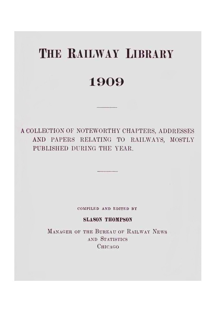 Железнодорожная библиотека, 1909 г. Сборник примечательных глав, адресов и документов, касающихся железных дорог, в основном опу