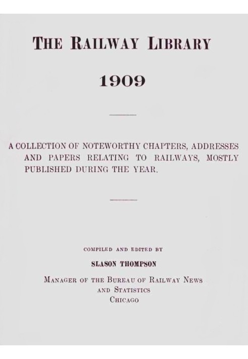 Железнодорожная библиотека, 1909 г. Сборник примечательных глав, адресов и документов, касающихся железных дорог, в основном опу