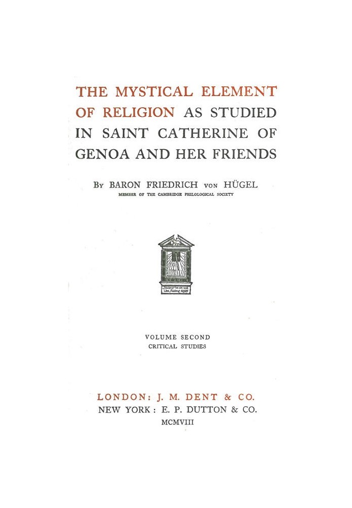 The Mystical Element of Religion, as studied in Saint Catherine of Genoa and her friends, Volume 2 (of 2)