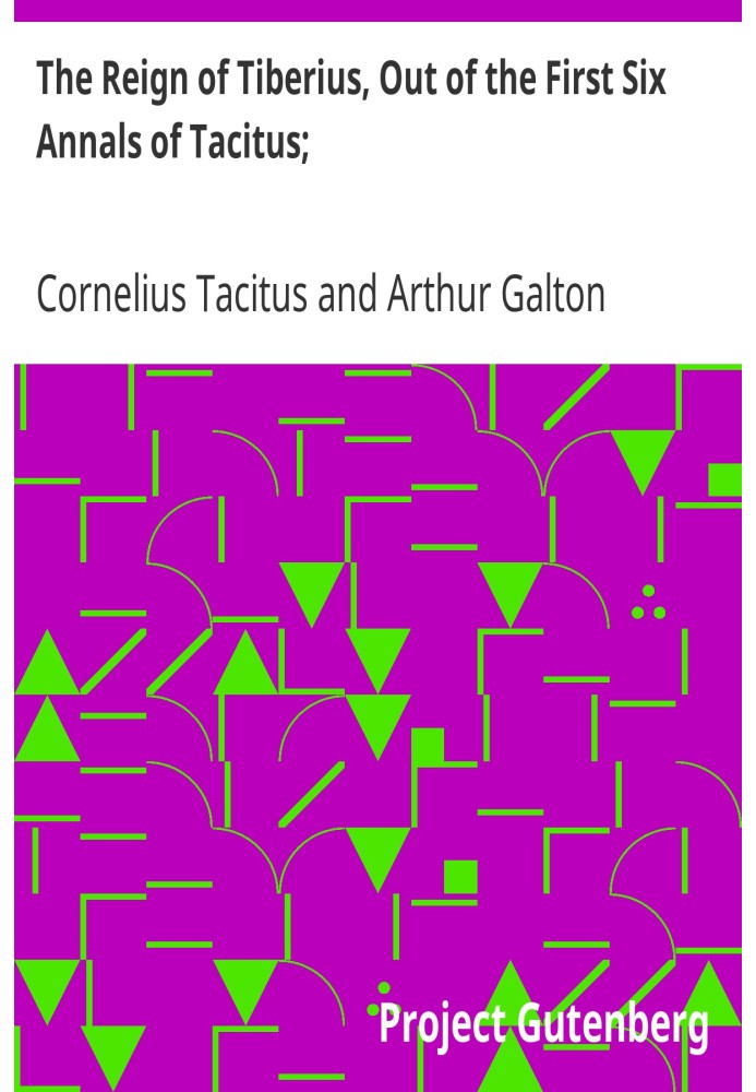 Правління Тіберія, з перших шести анналів Тацита; З його розповіддю про Німеччину та життям Агріколи