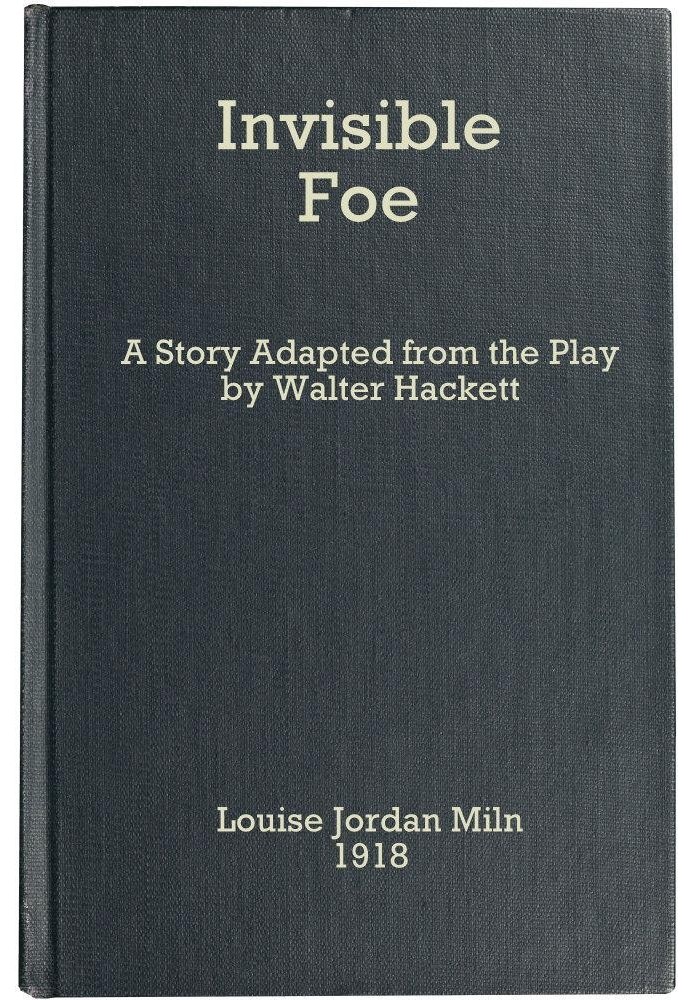 The Invisible Foe A Story Adapted from the Play by Walter Hackett