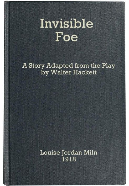 The Invisible Foe A Story Adapted from the Play by Walter Hackett