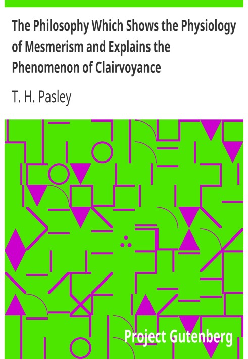 The Philosophy Which Shows the Physiology of Mesmerism and Explains the Phenomenon of Clairvoyance