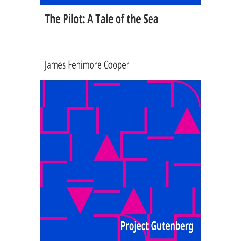 The Pilot: A Tale of the Sea