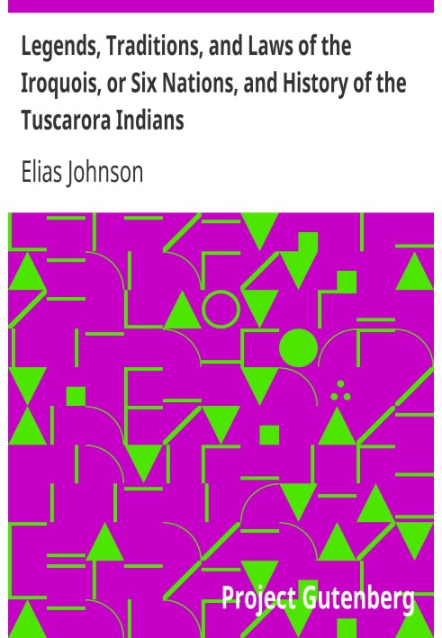 Legends, Traditions, and Laws of the Iroquois, or Six Nations, and History of the Tuscarora Indians