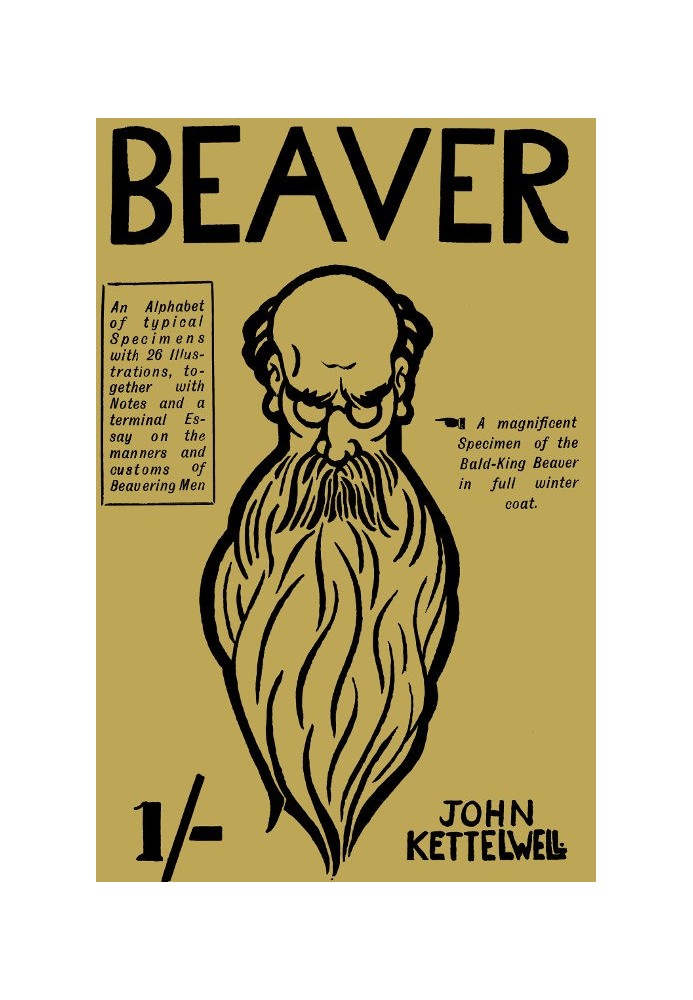 Beaver: An Alphabet of Typical Specimens Together with Notes and a Terminal Essay on the Manners and Customs of Beavering Men