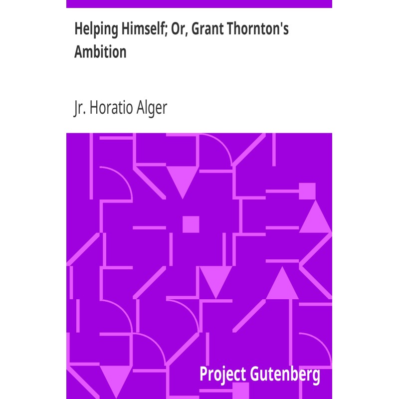 Helping Himself; Or, Grant...