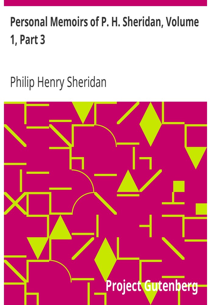 Personal Memoirs of P. H. Sheridan, Volume 1, Part 3