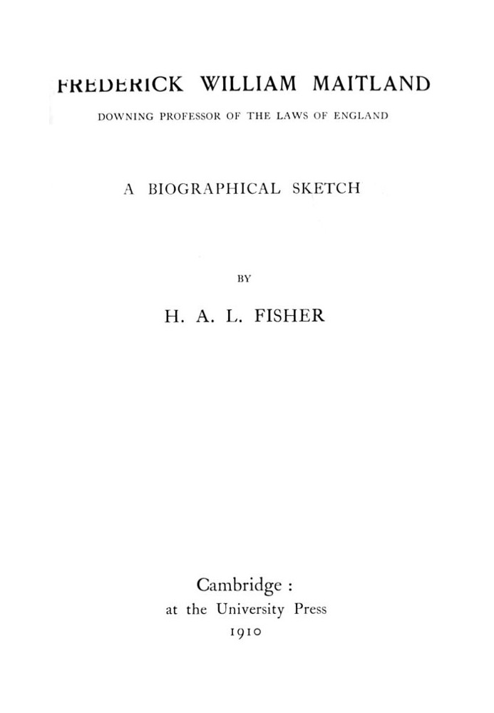 Фредерик Уильям Мейтленд, профессор права Англии Даунинг. Биографический очерк