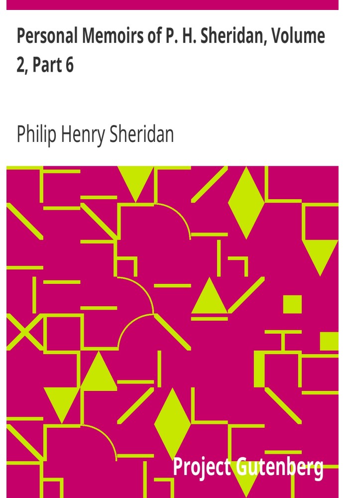 Personal Memoirs of P. H. Sheridan, Volume 2, Part 6