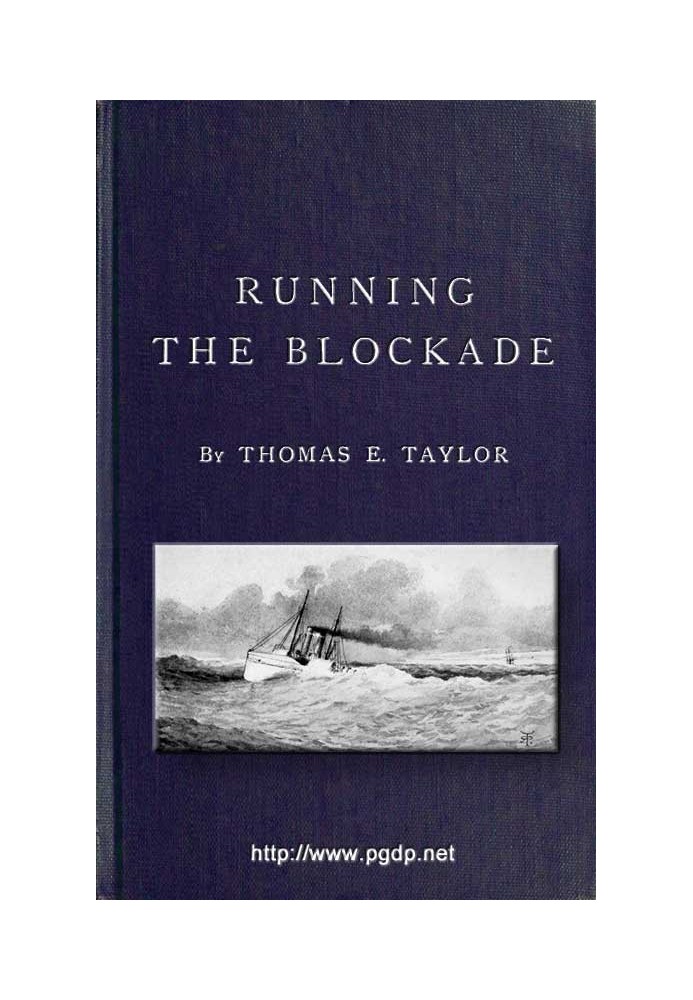 Running the Blockade A Personal Narrative of Adventures, Risks, and Escapes During the American Civil War