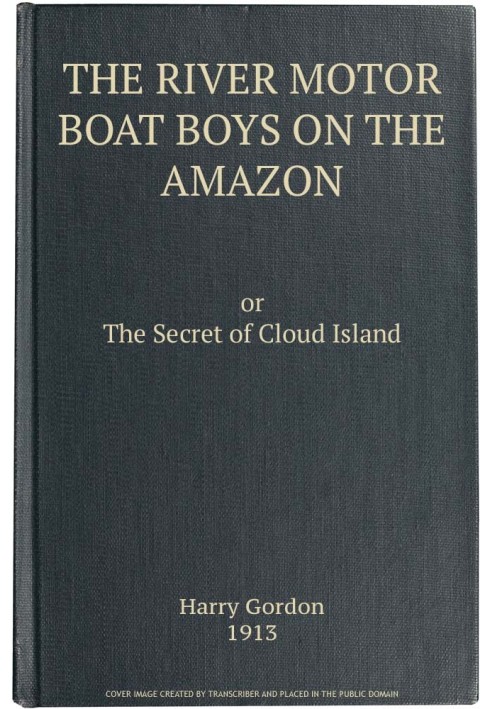 The River Motor Boat Boys on the Amazon; Or, The Secret of Cloud Island